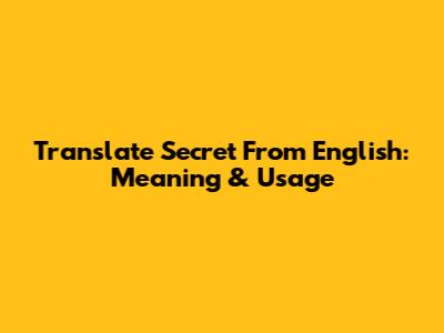 Translate 'Secret' From English: Meaning & Usage