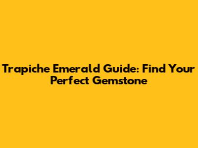Trapiche Emerald Guide: Find Your Perfect Gemstone