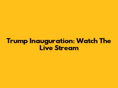 Trump Inauguration: Watch The Live Stream