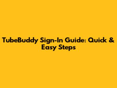 TubeBuddy Sign-In Guide: Quick & Easy Steps