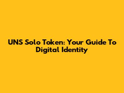 UNS Solo Token: Your Guide To Digital Identity