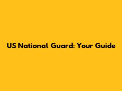 US National Guard: Your Guide