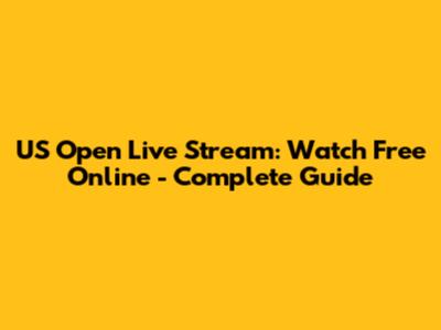 US Open Live Stream: Watch Free Online - Complete Guide
