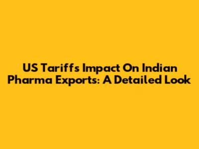 US Tariffs Impact On Indian Pharma Exports: A Detailed Look