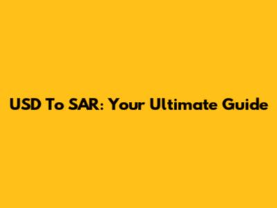 USD To SAR: Your Ultimate Guide