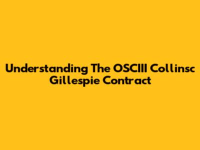 Understanding The OSCIII Collinsc Gillespie Contract