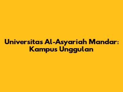Universitas Al-Asy'ariah Mandar: Kampus Unggulan