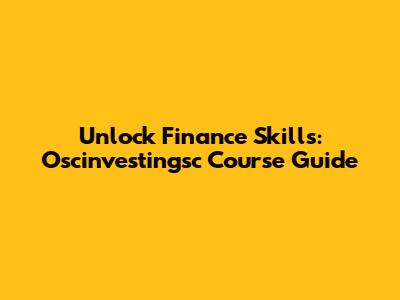 Unlock Finance Skills: Oscinvestingsc Course Guide