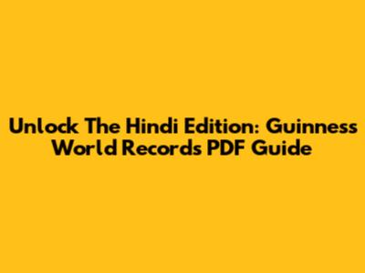 Unlock The Hindi Edition: Guinness World Records PDF Guide