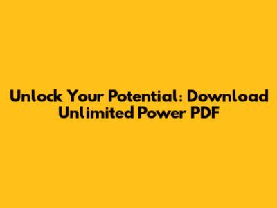 Unlock Your Potential: Download 'Unlimited Power' PDF