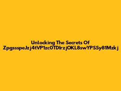 Unlocking The Secrets Of ZpgssspeJzj4tVP1zc0TDIrzjOKL8swYPSSy81Mzkj
