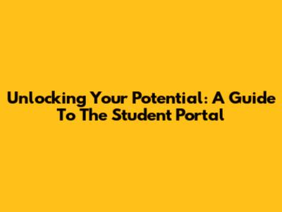 Unlocking Your Potential: A Guide To The Student Portal
