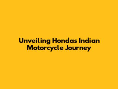 Unveiling Honda's Indian Motorcycle Journey