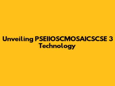 Unveiling PSEIIOSCMOSAICSCSE 3 Technology