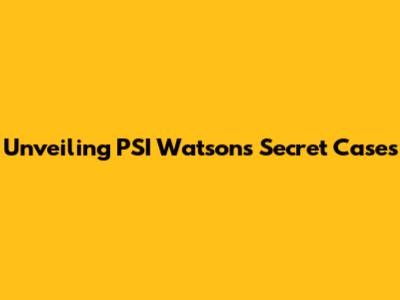 Unveiling PSI Watson's Secret Cases