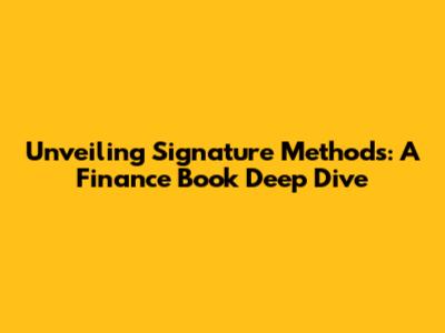 Unveiling Signature Methods: A Finance Book Deep Dive