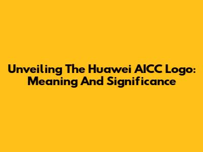 Unveiling The Huawei AICC Logo: Meaning And Significance