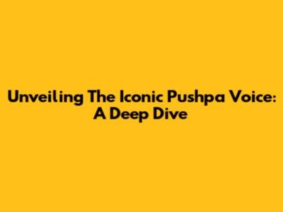 Unveiling The Iconic 'Pushpa' Voice: A Deep Dive