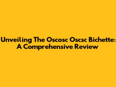 Unveiling The Oscosc Oscsc Bichette: A Comprehensive Review