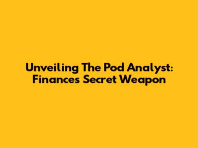 Unveiling The Pod Analyst: Finance's Secret Weapon