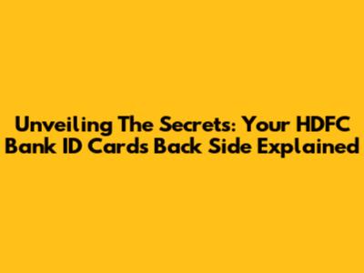 Unveiling The Secrets: Your HDFC Bank ID Card's Back Side Explained