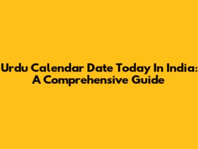 Urdu Calendar Date Today In India: A Comprehensive Guide