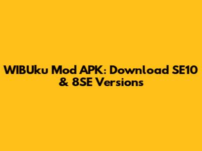 WIBUku Mod APK: Download SE10 & 8SE Versions