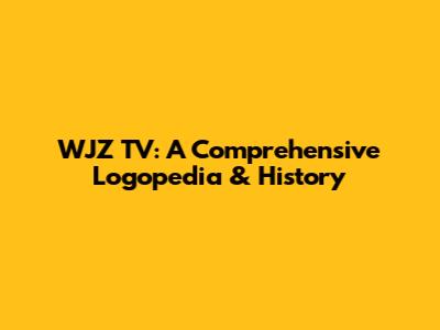 WJZ TV: A Comprehensive Logopedia & History
