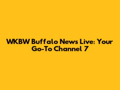 WKBW Buffalo News Live: Your Go-To Channel 7