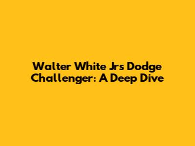 Walter White Jr's Dodge Challenger: A Deep Dive