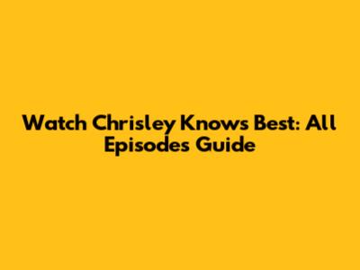 Watch Chrisley Knows Best: All Episodes Guide