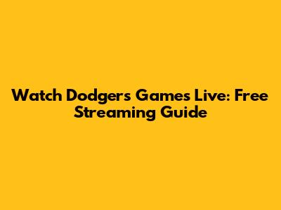 Watch Dodgers Games Live: Free Streaming Guide