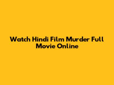 Watch Hindi Film Murder Full Movie Online