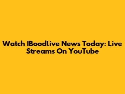 Watch IBoodlive News Today: Live Streams On YouTube