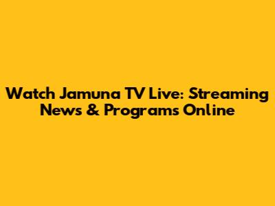 Watch Jamuna TV Live: Streaming News & Programs Online