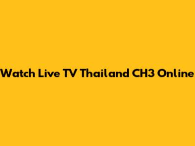 Watch Live TV Thailand CH3 Online