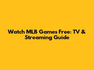 Watch MLB Games Free: TV & Streaming Guide