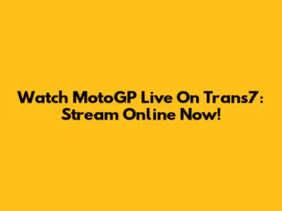 Watch MotoGP Live On Trans7: Stream Online Now!