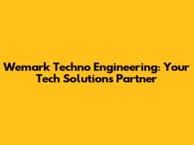 Wemark Techno Engineering: Your Tech Solutions Partner
