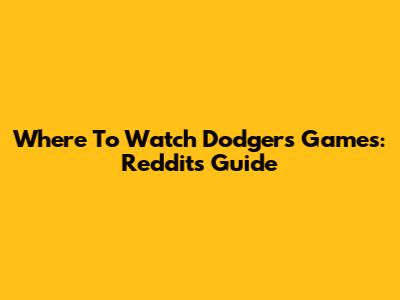 Where To Watch Dodgers Games: Reddit's Guide