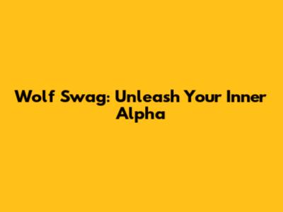 Wolf Swag: Unleash Your Inner Alpha