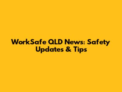 WorkSafe QLD News: Safety Updates & Tips