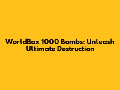 WorldBox 1000 Bombs: Unleash Ultimate Destruction