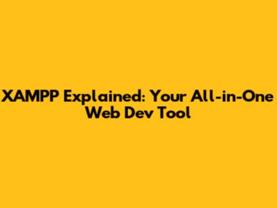 XAMPP Explained: Your All-in-One Web Dev Tool
