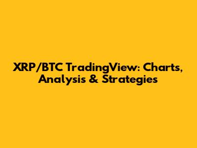 XRP/BTC TradingView: Charts, Analysis & Strategies