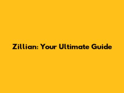 Zillian: Your Ultimate Guide