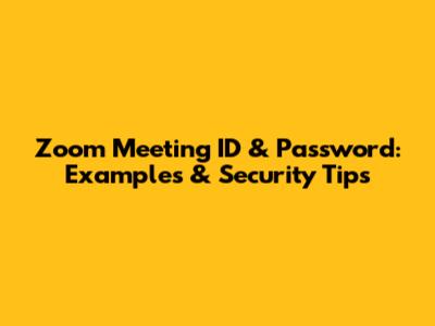 Zoom Meeting ID & Password: Examples & Security Tips