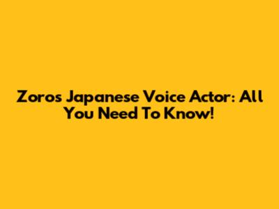 Zoro's Japanese Voice Actor: All You Need To Know!
